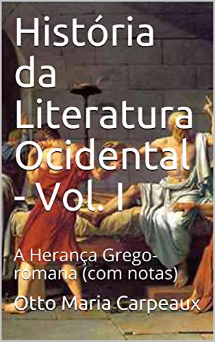 Livro PDF: História da Literatura Ocidental – Vol. I: A Herança Grego-romana (com notas)