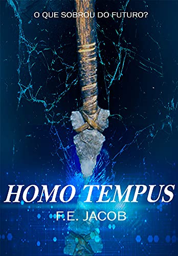 Livro PDF: Homo tempus : O que sobrou do futuro? (Romance distópico em um futuro com neandertais)