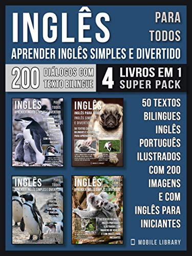 Livro PDF: Inglês para todos – Aprender Inglês Simples e Divertido (4 livros em 1 Super Pack): 200 textos bilingues Inglês Português com 200 imagens e com inglês … (Foreign Language Learning Guides)