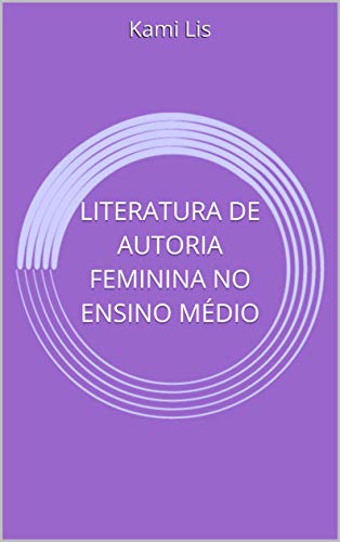 Livro PDF: LITERATURA DE AUTORIA FEMININA NO ENSINO MÉDIO