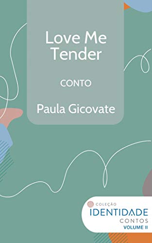 Capa do livro: Love Me Tender: Conto Coleção Indentidade – Vol.2 - Ler Online pdf