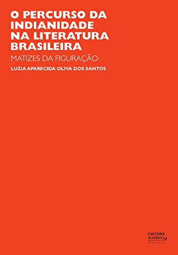 Capa do livro: O percurso da indianidade na literatura brasileira: matizes da figuração - Ler Online pdf
