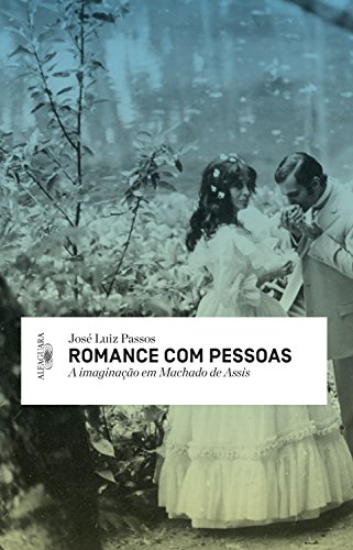 Livro PDF: Romance com pessoas: A imaginação em Machado de Assis