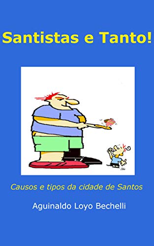 Livro PDF: Santistas e Tanto!: Causos e tipos da cidade de Santos