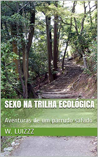 Livro PDF: Sexo na trilha ecológica: Aventuras de um parrudo safado