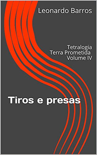 Capa do livro: Tiros e presas: Tetralogia Terra Prometida Volume IV - Ler Online pdf