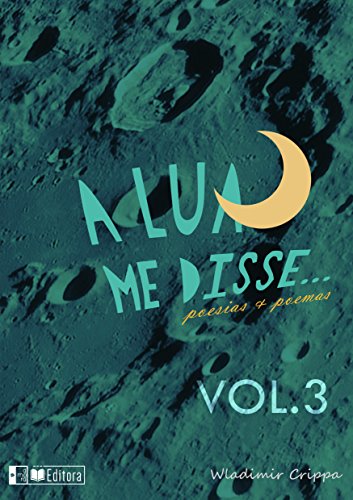 Livro PDF: A lua me disse Vol.1: poesias e poemas (A lua me disse…)