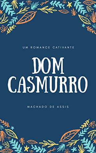 Capa do livro: Dom Casmurro: Um romance cativante - Ler Online pdf