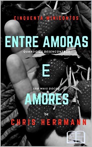 Livro PDF: Entre Amoras e Amores: 50 Minicontos