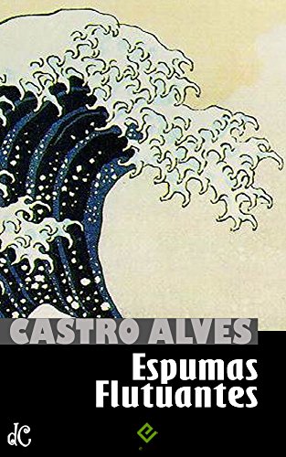Livro PDF: Espumas Flutuantes (Obra Poética de Castro Alves Livro 1)