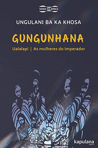 Livro PDF: Gungunhana: Ualalapi e As mulheres do Imperador (Vozes da África)