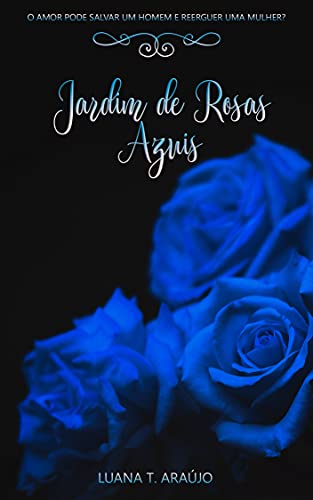 Capa do livro: Jardim de Rosas Azuis - Ler Online pdf