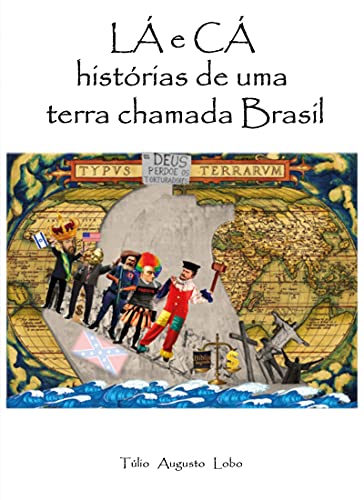 Capa do livro: LÁ E CÁ: Histórias de uma terra chamada Brasil - Ler Online pdf