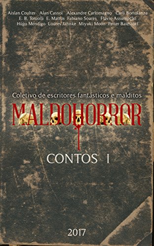 Livro PDF: Maldohorror – Contos I: Coletivo de Escritores Fantásticos e Malditos