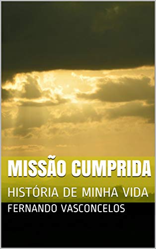 Livro PDF: MISSÃO CUMPRIDA: HISTÓRIA DE MINHA VIDA