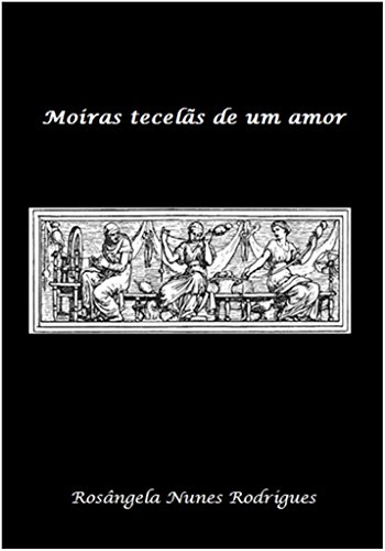 Livro PDF: Moiras tecelãs de um amor