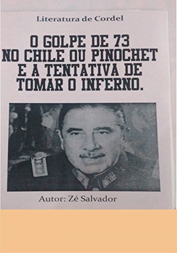Capa do livro: O Golpe de 73 no Chile ou Pinochet e a tentativa de tomar o inferno - Ler Online pdf