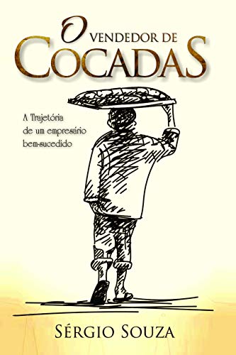 Livro PDF: O Vendedor De Cocadas: A trajetória de um empresário bem sucessido
