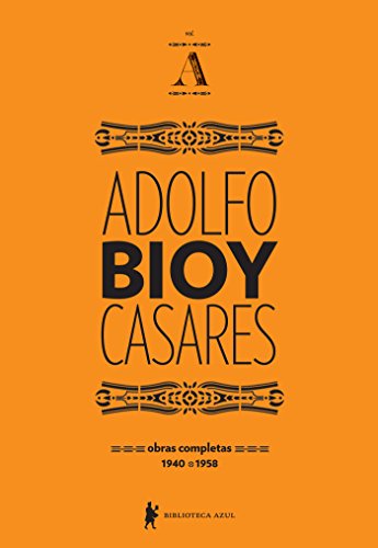 Livro PDF: Obras completas de Adolfo Bioy Casares – volume A
