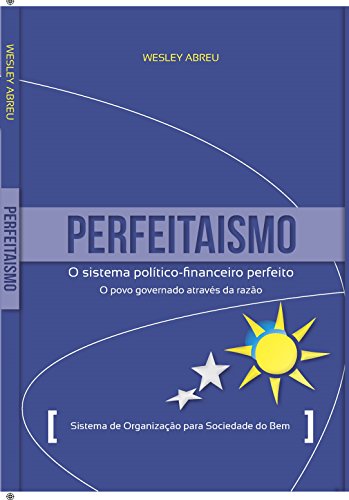 Livro PDF: Perfeitaismo Livro de Filosofia: Sistema Político-Financeiro
