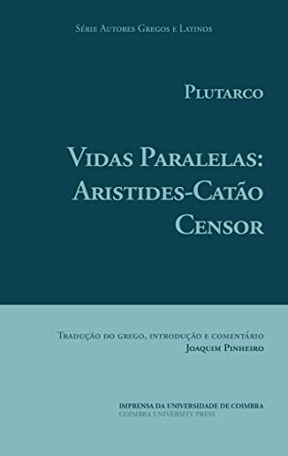 Livro PDF: Plutarco. Vidas Paralelas: Aristides-Catão Censor (Autores Gregos e Latinos Livro 61)