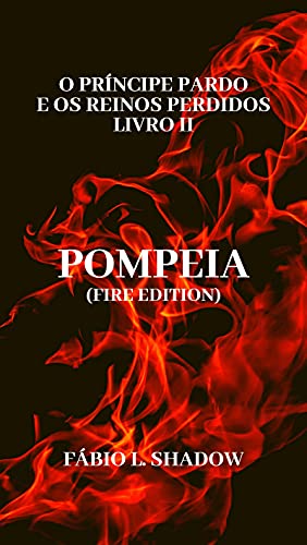 Livro PDF: POMPEIA (Fire edition): O Príncipe Pardo e os Reinos Perdidos – livro II