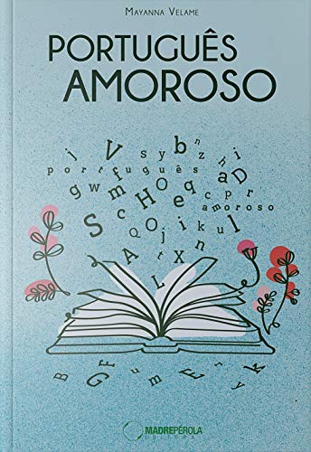 Capa do livro: Português Amoroso: A Língua Portuguesa na sua forma mais amorosa - Ler Online pdf