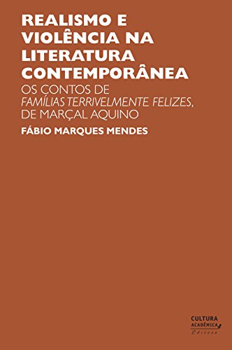 Livro PDF: Realismo e violência na literatura contemporânea: os contos de Famílias terrivelmente felizes, de Marçal Aquino