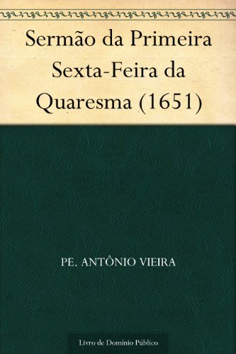 Capa do livro: Sermão da Primeira Sexta-Feira da Quaresma (1651) - Ler Online pdf