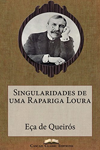 Livro PDF: Singularidades de uma Rapariga Loura (Com biografia do autor e índice activo) (Grandes Clássicos Luso-Brasileiros Livro 9)