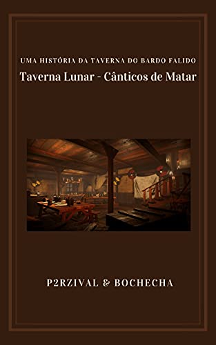 Capa do livro: Taverna Lunar: Cânticos de Matar - Ler Online pdf