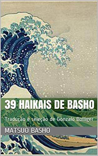 Livro PDF: 39 HAIKAIS DE BASHO: Tradução e seleção de Gonzalo Bolliger