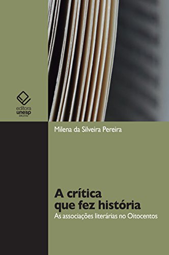 Livro PDF: A crítica que fez história: as associações literárias no Oitocentos