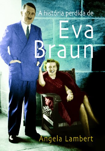 Capa do livro: A história perdida de Eva Braun - Ler Online pdf