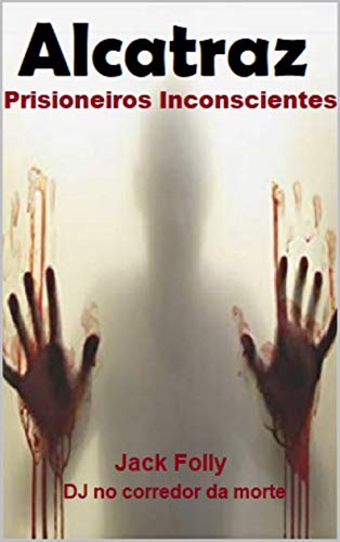 Livro PDF: Alcatraz: Prisioneiros Inconscientes (Edição em Português)