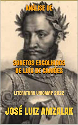 Livro PDF: ANÁLISE DE SONETOS ESCOLHIDOS DE LUÍS DE CAMÕES: LITERATURA UNICAMP 2022