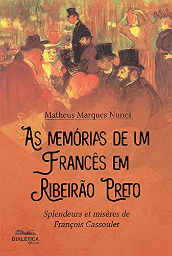 Livro PDF: As memórias de um francês em Ribeirão Preto: Splendeurs et misères de François Cassoulet
