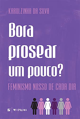 Livro PDF: Bora prosear um pouco?: Feminismo nosso de cada dia