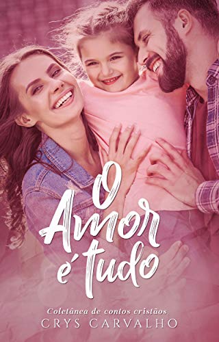 Capa do livro: Coletânea de contos: O Amor é Tudo - Ler Online pdf