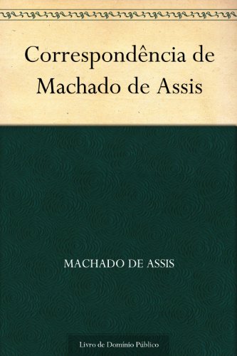 Capa do livro: Correspondência de Machado de Assis - Ler Online pdf
