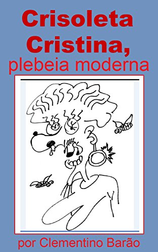 Capa do livro: Crisoleta Cristina, plebeia moderna - Ler Online pdf