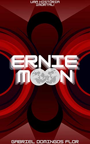 Livro PDF: Ernie Moon: Uma História Imortal!