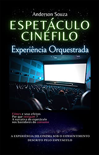 Capa do livro: Espetáculo Cinéfilo: Experiência Orquestrada - Ler Online pdf