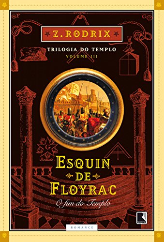 Livro PDF: Esquin de Floyrac: O fim do Templo (Trilogia do templo Livro 3)