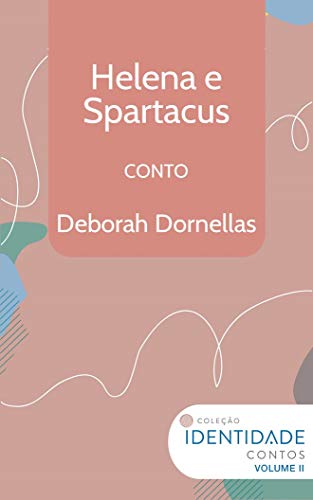 Livro PDF: Helena e Spartacus: Conto Coleção Identidade – Vol.2