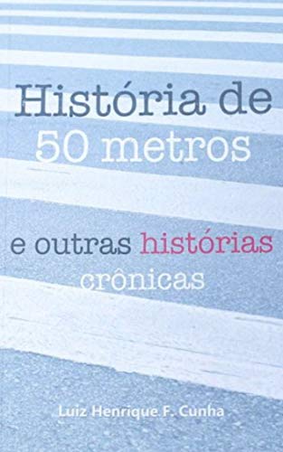 Livro PDF: História de 50 metros: e outras histórias crônicas