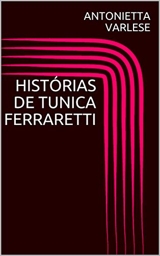 Capa do livro: HISTÓRIAS DE TUNICA FERRARETTI (LIMITED COLECTION Livro 1) - Ler Online pdf