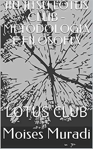 Livro PDF: JIU JITSU LOTUS CLUB – METODOLOGIA E FILOSOFIA