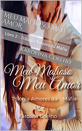 Livro PDF: Meu Mafioso Meu Amor : Livro 2 – Trilogia Amores da Máfia
