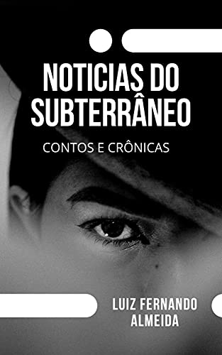 Livro PDF: Noticias do Subterraneo- Contos e Crônicas